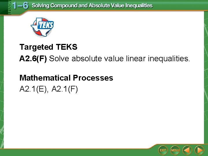 Targeted TEKS A 2. 6(F) Solve absolute value linear inequalities. Mathematical Processes A 2.