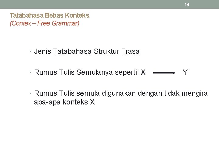 14 Tatabahasa Bebas Konteks (Contex – Free Grammar) • Jenis Tatabahasa Struktur Frasa •