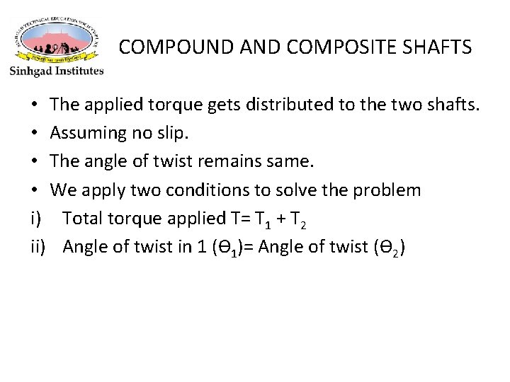 COMPOUND AND COMPOSITE SHAFTS • The applied torque gets distributed to the two shafts.