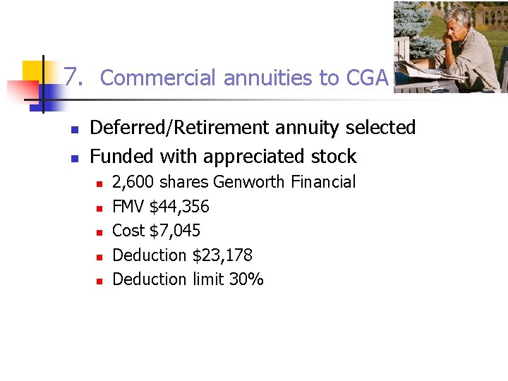 7. Commercial annuities to CGA n n Deferred/Retirement annuity selected Funded with appreciated stock