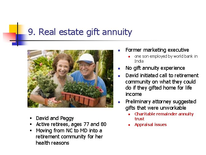 9. Real estate gift annuity n Former marketing executive n n § David and