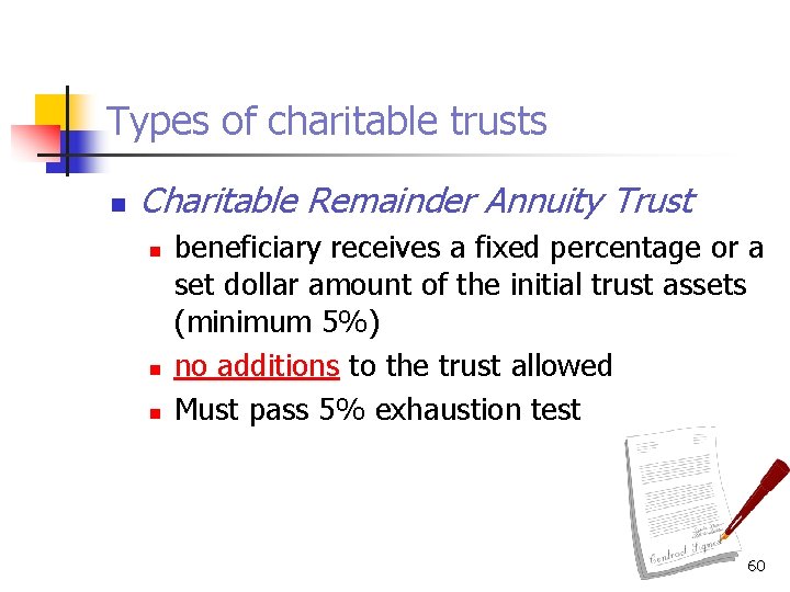 Types of charitable trusts n Charitable Remainder Annuity Trust n n n beneficiary receives