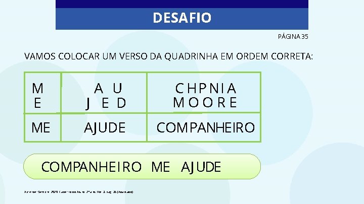 DESAFIO PÁGINA 35 VAMOS COLOCAR UM VERSO DA QUADRINHA EM ORDEM CORRETA: M E