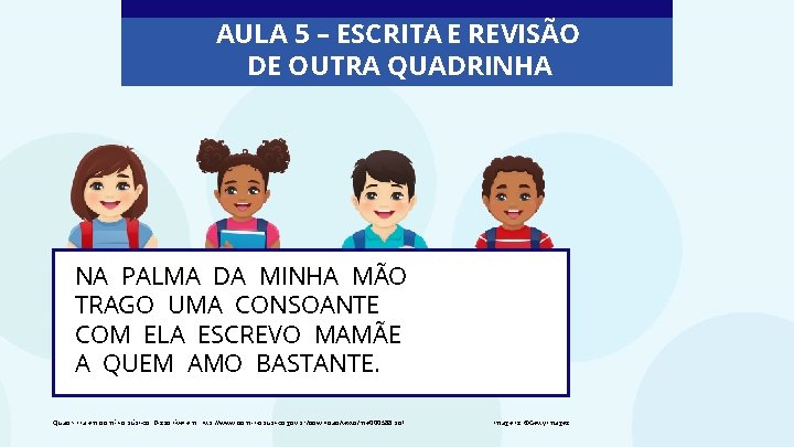 AULA 5 – ESCRITA E REVISÃO DE OUTRA QUADRINHA NA PALMA DA MINHA MÃO