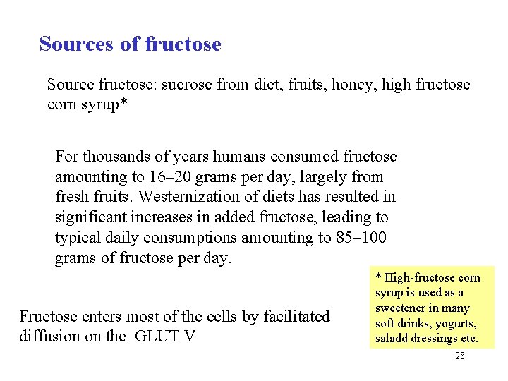 Sources of fructose Source fructose: sucrose from diet, fruits, honey, high fructose corn syrup*