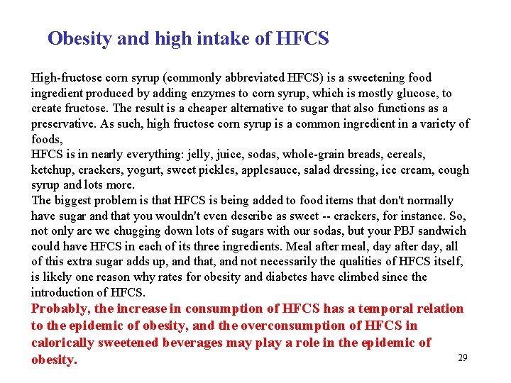 Obesity and high intake of HFCS High-fructose corn syrup (commonly abbreviated HFCS) is a
