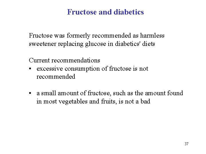 Fructose and diabetics Fructose was formerly recommended as harmless sweetener replacing glucose in diabetics'