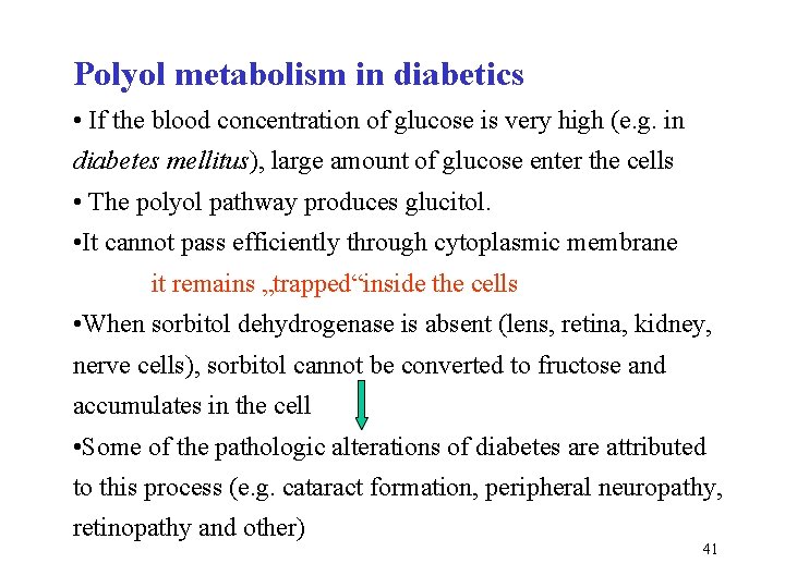 Polyol metabolism in diabetics • If the blood concentration of glucose is very high