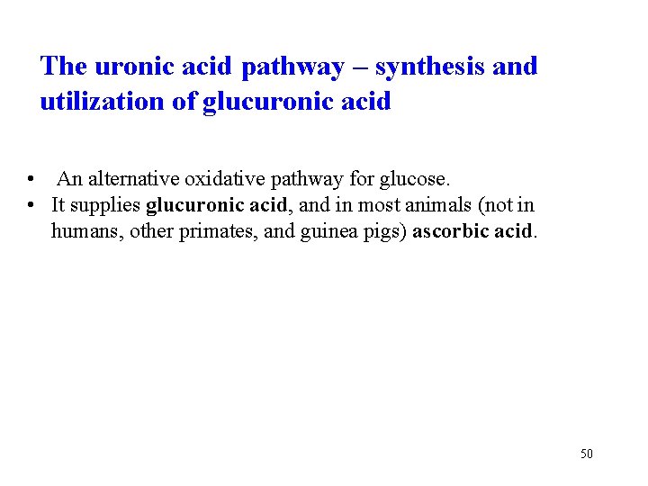 The uronic acid pathway – synthesis and utilization of glucuronic acid • An alternative