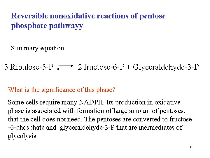 Reversible nonoxidative reactions of pentose phosphate pathwayy Summary equation: 3 Ribulose-5 -P 2 fructose-6