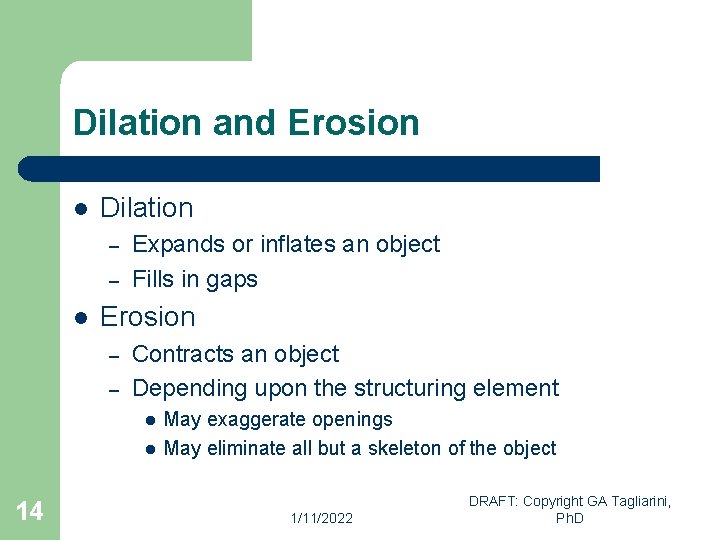 Dilation and Erosion l Dilation – – l Expands or inflates an object Fills