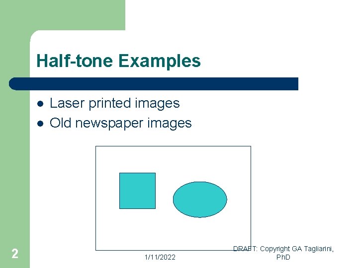 Half-tone Examples l l 2 Laser printed images Old newspaper images 1/11/2022 DRAFT: Copyright
