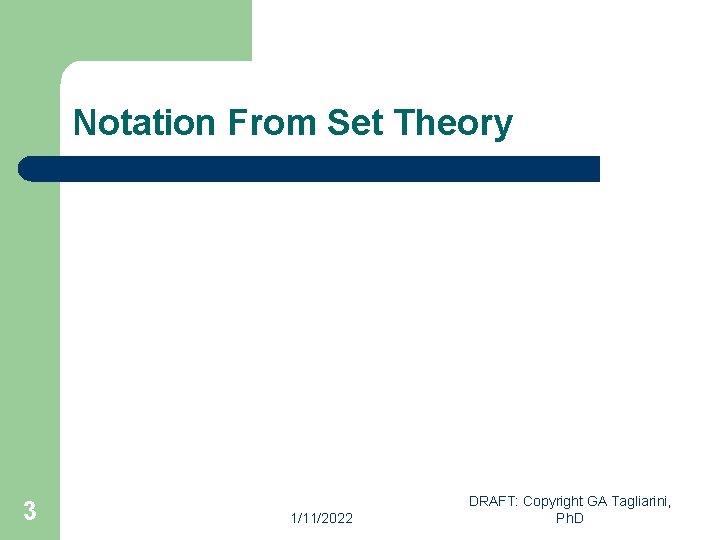 Notation From Set Theory 3 1/11/2022 DRAFT: Copyright GA Tagliarini, Ph. D 