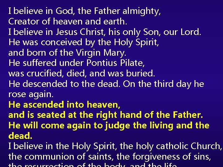 I believe in God, the Father almighty, Creator of heaven and earth. I believe