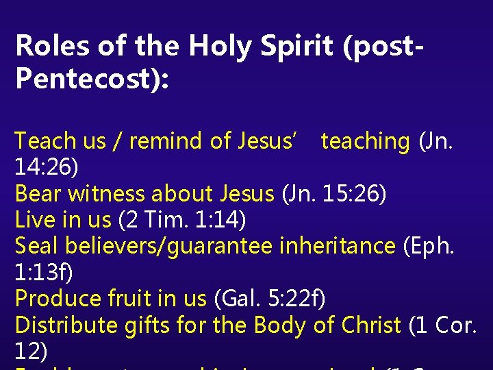 Roles of the Holy Spirit (post. Pentecost): Teach us / remind of Jesus’ teaching
