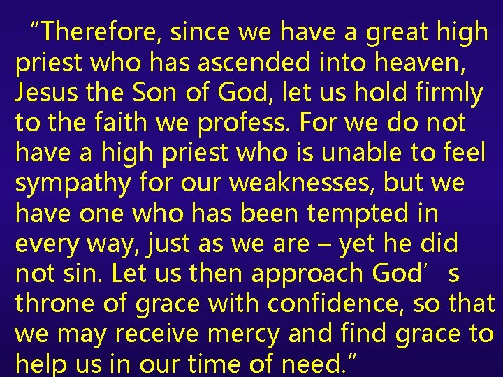 “Therefore, since we have a great high priest who has ascended into heaven, Jesus