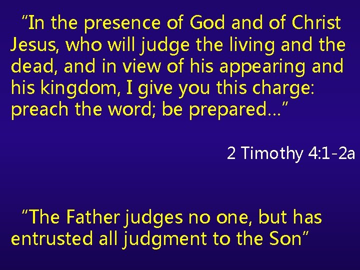 “In the presence of God and of Christ Jesus, who will judge the living
