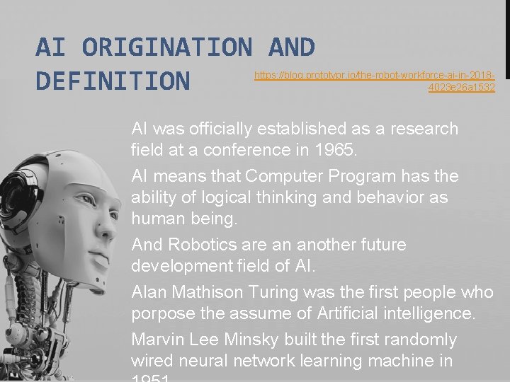 AI ORIGINATION AND DEFINITION https: //blog. prototypr. io/the-robot-workforce-ai-in-20184023 e 26 a 1532 AI was