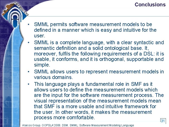 Conclusions • SMML permits software measurement models to be defined in a manner which