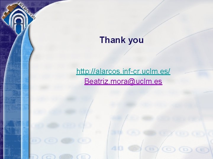 Thank you http: //alarcos. inf-cr. uclm. es/ Beatriz. mora@uclm. es 