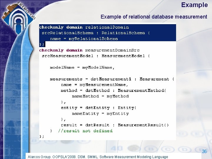 Example of relational database measurement 36 Alarcos Group. OOPSLA’ 2008. DSM. SMML: Software Measurement