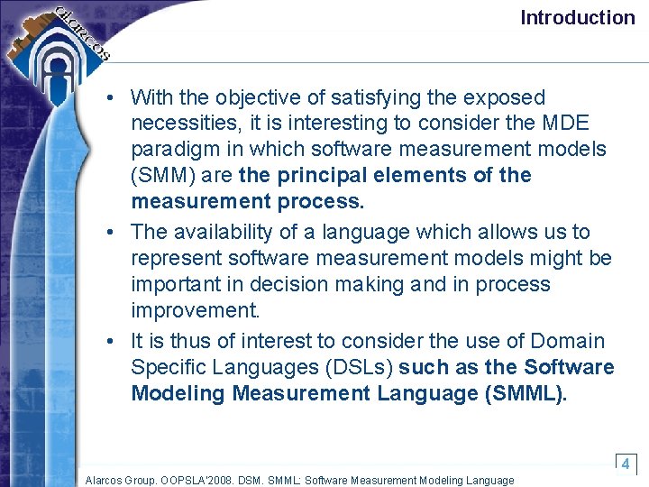 Introduction • With the objective of satisfying the exposed necessities, it is interesting to