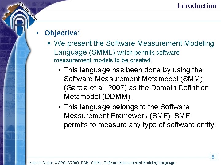 Introduction • Objective: § We present the Software Measurement Modeling Language (SMML) which permits