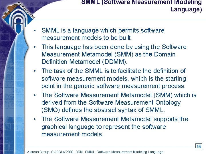 SMML (Software Measurement Modeling Language) • SMML is a language which permits software measurement