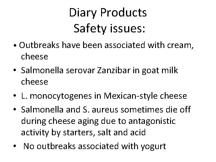 Diary Products Safety issues: • Outbreaks have been associated with cream, • • cheese