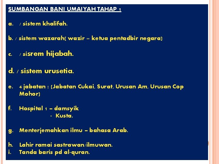 SUMBANGAN BANI UMAIYAH TAHAP 1 a. / sistem khalifah. b. / sistem wazarah( wazir