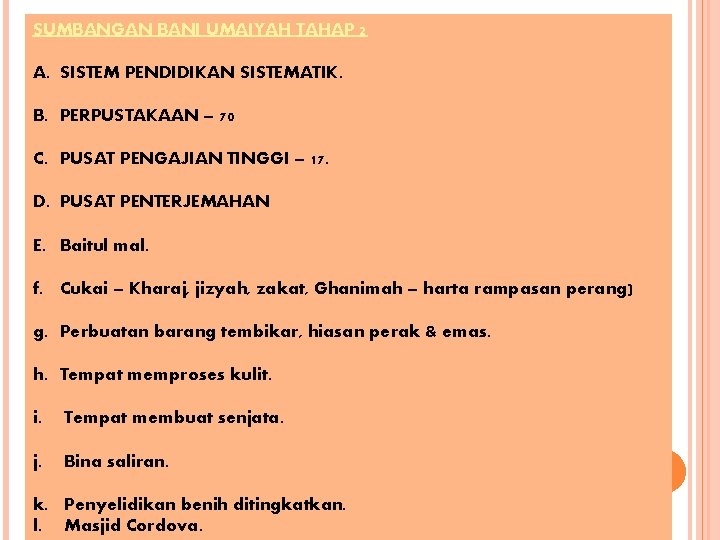 SUMBANGAN BANI UMAIYAH TAHAP 2 A. SISTEM PENDIDIKAN SISTEMATIK. B. PERPUSTAKAAN – 70 C.