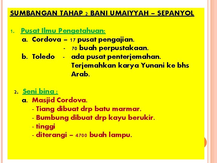 SUMBANGAN TAHAP 2 BANI UMAIYYAH – SEPANYOL 1. Pusat Ilmu Pengetahuan: a. Cordova –