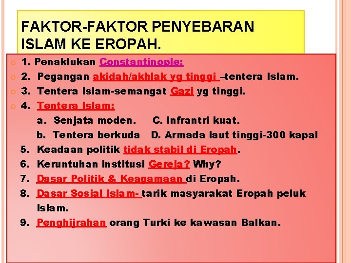 FAKTOR-FAKTOR PENYEBARAN ISLAM KE EROPAH. 1. 2. 3. 4. Penaklukan Constantinople: Pegangan akidah/akhlak yg