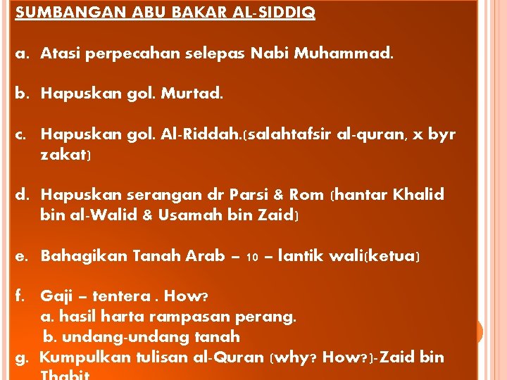 SUMBANGAN ABU BAKAR AL-SIDDIQ a. Atasi perpecahan selepas Nabi Muhammad. b. Hapuskan gol. Murtad.