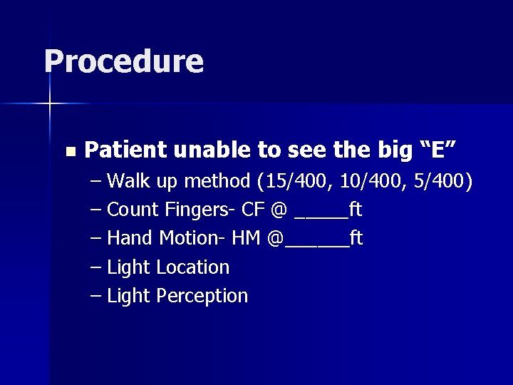 Procedure n Patient unable to see the big “E” – Walk up method (15/400,