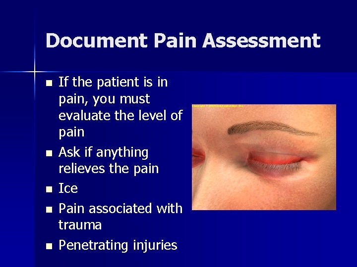 Document Pain Assessment n n n If the patient is in pain, you must