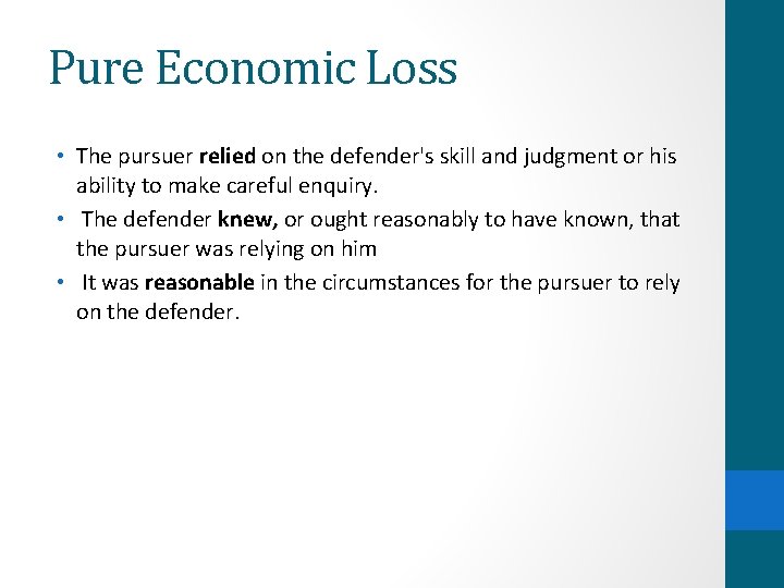 Pure Economic Loss • The pursuer relied on the defender's skill and judgment or