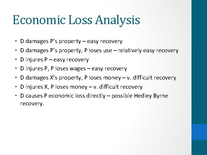 Economic Loss Analysis • • D damages P’s property – easy recovery D damages
