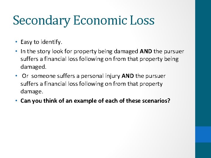Secondary Economic Loss • Easy to identify. • In the story look for property