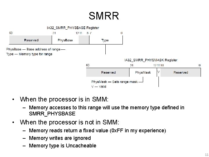 SMRR • When the processor is in SMM: – Memory accesses to this range