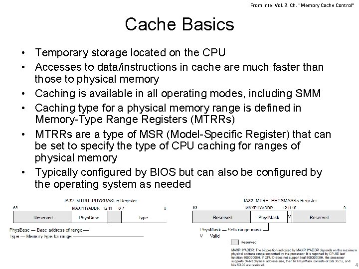 From Intel Vol. 3. Ch. "Memory Cache Control" Cache Basics • Temporary storage located