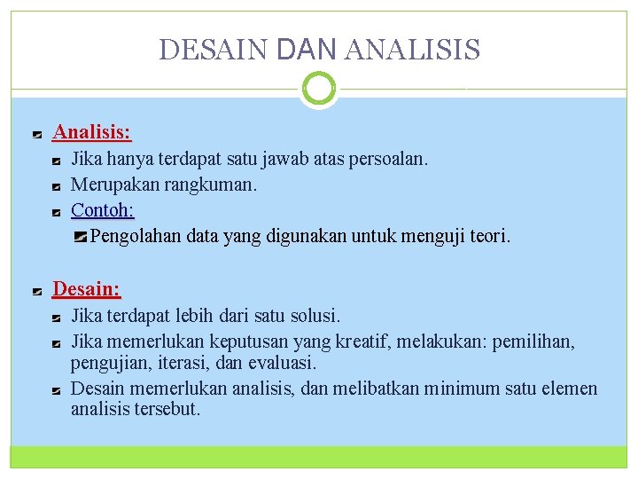 DESAIN DAN ANALISIS 23 Analisis: Jika hanya terdapat satu jawab atas persoalan. Merupakan rangkuman.