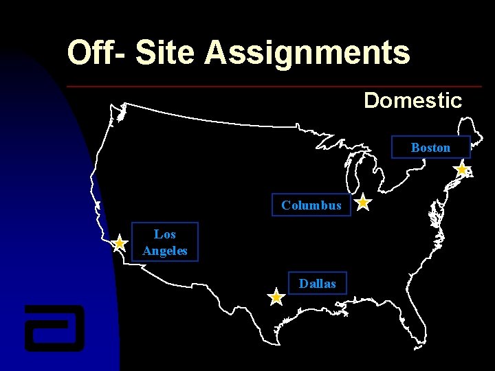 Off- Site Assignments Domestic Boston Columbus Los Angeles Dallas 