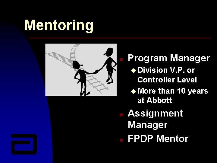 Mentoring n Program Manager u Division V. P. or Controller Level u More than