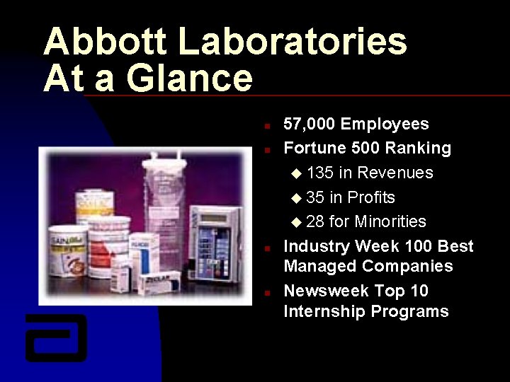 Abbott Laboratories At a Glance n n 57, 000 Employees Fortune 500 Ranking u