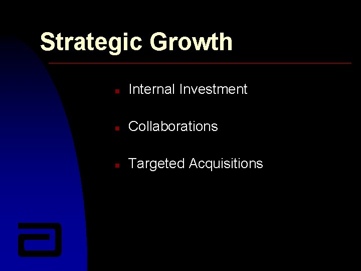 Strategic Growth n Internal Investment n Collaborations n Targeted Acquisitions 