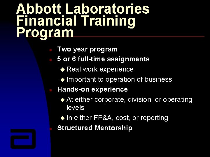 Abbott Laboratories Financial Training Program n n Two year program 5 or 6 full-time