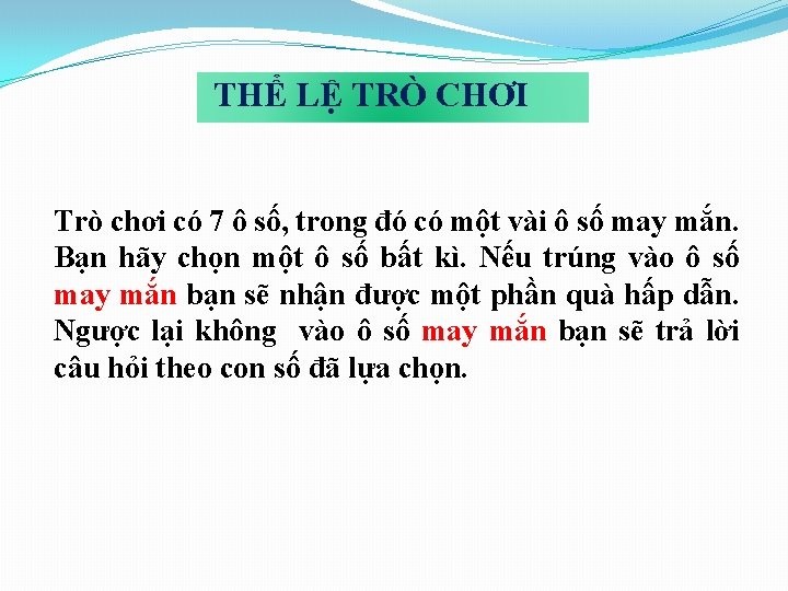THỂ LỆ TRÒ CHƠI Trò chơi có 7 ô số, trong đó có một
