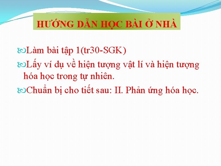 HƯỚNG DẪN HỌC BÀI Ở NHÀ Làm bài tập 1(tr 30 -SGK) Lấy ví