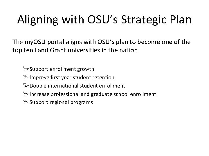 Aligning with OSU’s Strategic Plan The my. OSU portal aligns with OSU’s plan to